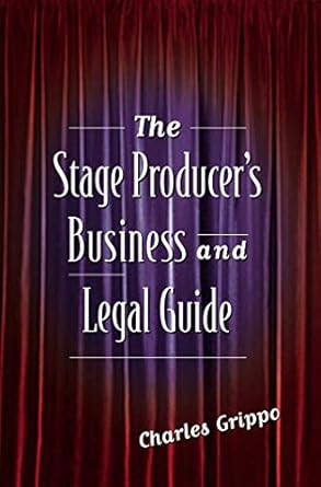 the stage producers business and legal guide 1st edition charles grippo 1581152418, 978-1581152418