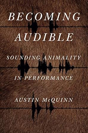 becoming audible sounding animality in performance 1st edition austin mcquinn 027108796x, 978-0271087962