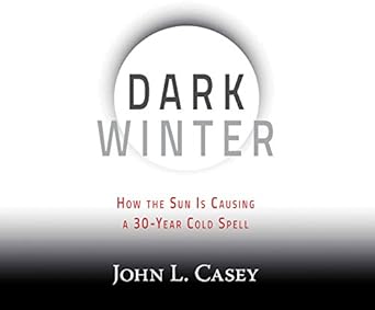 dark winter how the sun is causing a 30 year cold spell 1st edition john l casey ,david stifel 1520021100,