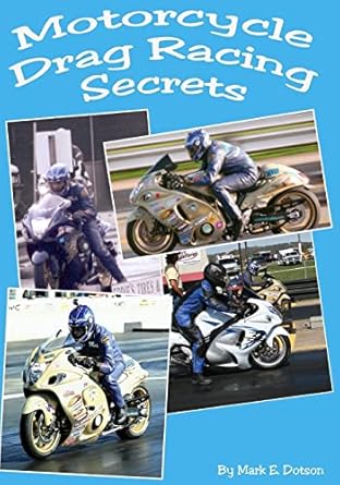 motorcycle drag racing secrets 1st edition mr mark e dotson 1461169976, 978-1461169970