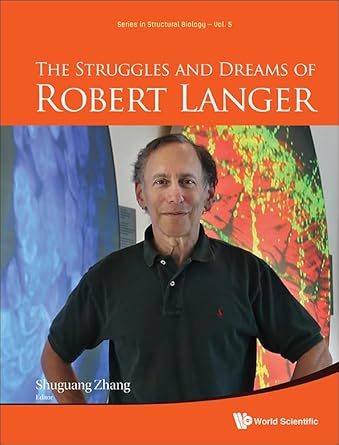 struggles and dreams of robert langer the 1st edition robert langer ,shuguang zhang 9814749036, 978-9814749039