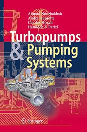 turbopumps and pumping systems 1st edition ahmad nourbakhsh ,andre jaumotte ,charles hirsch ,hamideh b parizi