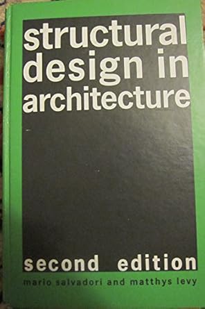 structural design in architecture 1st edition mario george salvadori 013853473x, 978-0138534738