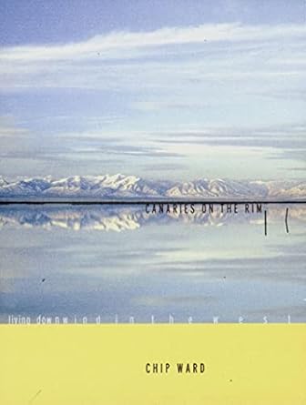 canaries on the rim living downwind in the west 1st edition chip ward 1859847501, 978-1859847503