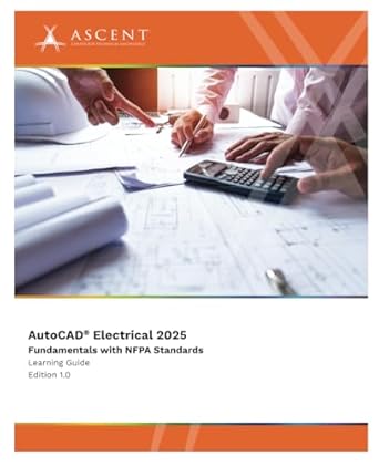 autocad electrical 2025 fundamentals with nfpa standards 1st edition ascent center for technical knowledge