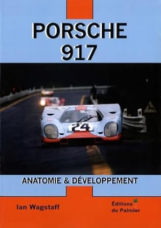 porsche 917 anatomie and developpement 1st edition ian wagstaff 2360591096, 978-2360591091