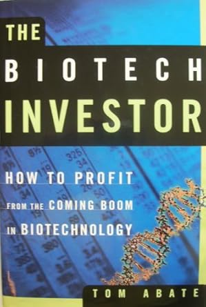 the biotech investor how to profit from the coming boom in biotechnology 1st edition tom abate 0805070699,