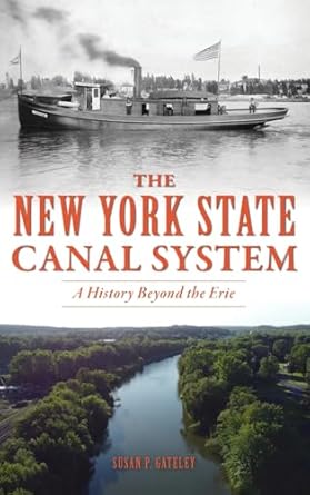 new york state canal system a history beyond the erie 1st edition susan p gateley 1540257150, 978-1540257154