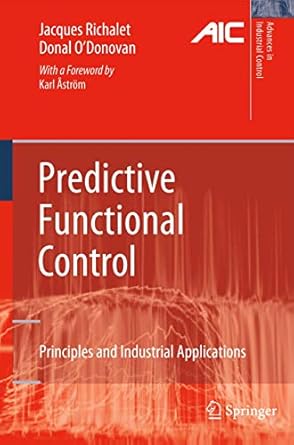 predictive functional control principles and industrial applications 1st edition jacques richalet ,donal