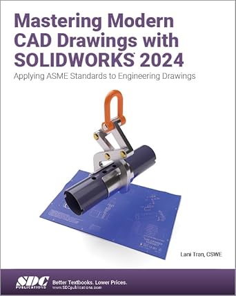mastering modern cad drawings with solidworks 2024 1st edition lani tran 1630576891, 978-1630576899