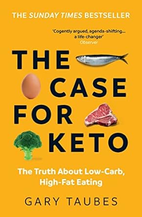 the case for keto the truth about low carb high fat eating 1st edition gary taubes 1783786566, 978-1783786565