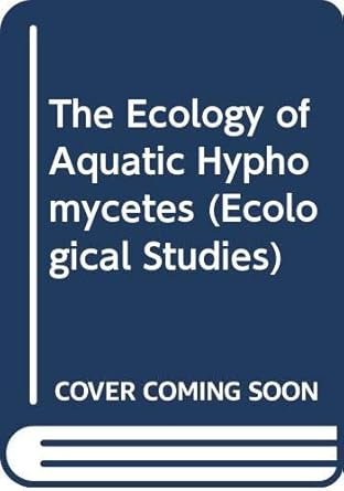 the ecology of aquatic hyphomycetes 1st edition felix barlocher ,hermann remmert ,frank b golley ,william