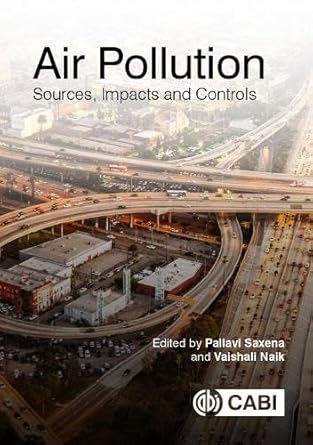 air pollution sources impacts and controls 1st edition pallavi saxena ,professor vaishali naik 1786393891,