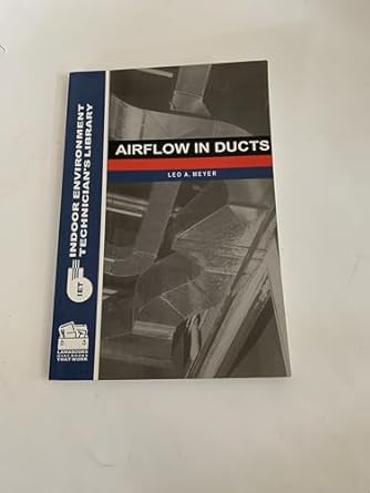 airflow in ducts 1st edition leo a meyer ,carol markos ,steve meyer 0880690186, 978-0880690188