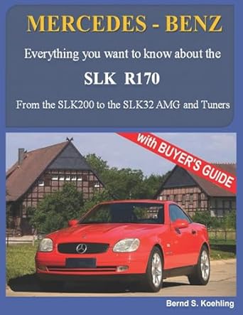 mercedes benz the slk models the r170 1st edition bernd s koehling 1505421500, 978-1505421507