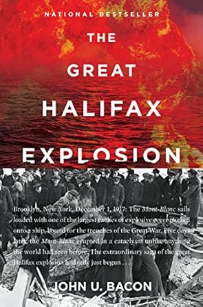 the great halifax explosion a world war i story of treachery tragedy and extraordinary heroism 1st edition