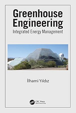 greenhouse engineering integrated energy management 1st edition ilhami yildiz 1498743137, 978-1498743136
