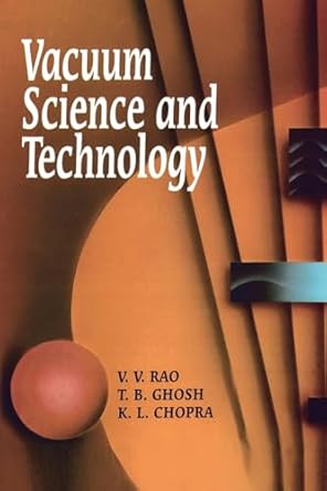 vacuum science and technology 1st edition v v rao ,t b ghosh ,k l chopra 8170237637, 978-8170237631