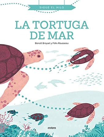 la tortuga de mar sigue el hilo 1st edition benoit broyart ,felix rousseau ,gemma gallardo 8417165568,