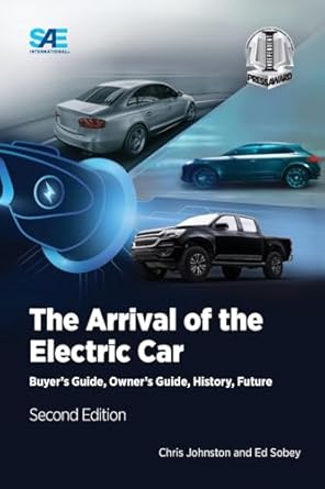 the arrival of the electric car buyers guide owners guide history future 1st edition chris johnston ,ed sobey