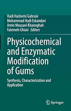 physicochemical and enzymatic modification of gums synthesis characterization and application 1st edition