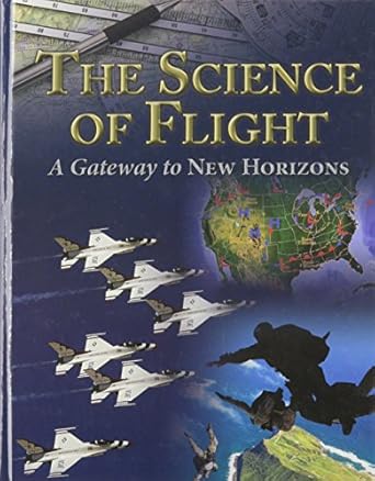 the science of flight a gateway to new horizons 1st edition goodrich 1449630650, 978-1449630652