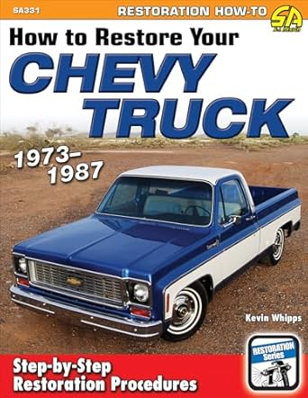 how to restore your chevy truck 73 87 1973 1987 1st edition kevin whipps 1613251998, 978-1613251997