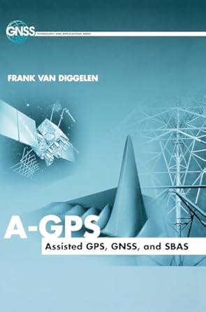 a gps assisted gps gnss and sbas 1st edition frank van diggelen 1596933747, 978-1596933743