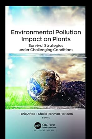 environmental pollution impact on plants survival strategies under challenging conditions 1st edition tariq