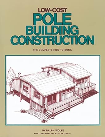 low cost pole building construction the complete how to book 1st edition ralph wolfe ,evelyn loveday