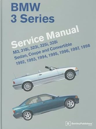 bmw 3 series service manual m3 318i 323i 325i 328i sedan coupe and convertible 1992 1993 1994 1995 1996 1997