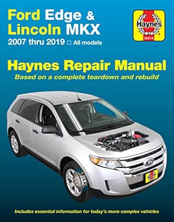 ford edge and lincoln mkx 2007 thru 2019 all models haynes repair manual 2007 thru 2019 all models based on a