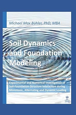 soil dynamics and foundation modeling experimental and numerical investigation of soil foundation structure