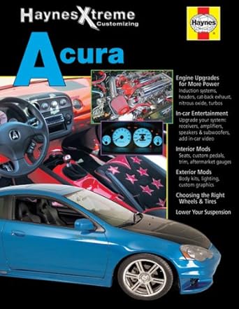 haynes xtreme customizing acura 1st edition john haynes 1563925303, 978-1563925306