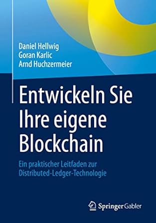 entwickeln sie ihre eigene blockchain ein praktischer leitfaden zur distributed ledger technologie 1st