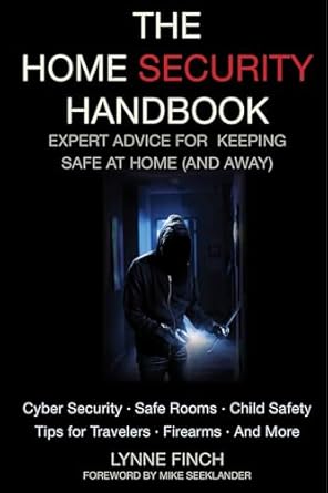 the home security handbook expert advice for keeping safe at home 1st edition lynne finch ,mike seeklander