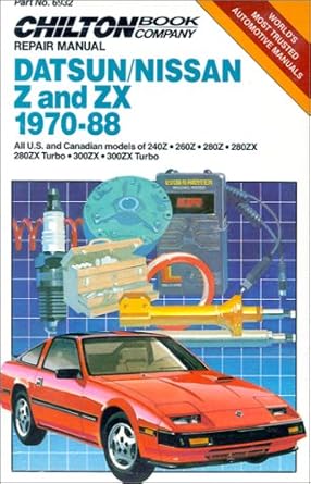 chiltons repair manual datsun/nissan z and zx 1970 88 all u s and canadian models of 240z 260z 280z 280zx