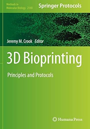 3d bioprinting principles and protocols 1st edition jeremy m crook 1071605224, 978-1071605226