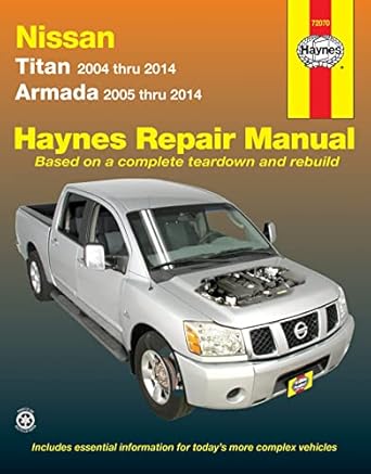 nissan titan 2004 thru 2014 and armada 2005 thru 2014 haynes repair manual titan 2004 thru 2014 armada 2005