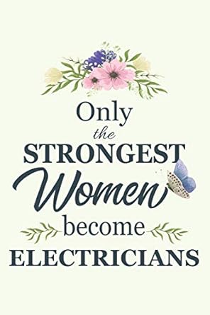only the strongest women become electricians notebook diary composition 6x9 120 pages cream paper blank lined