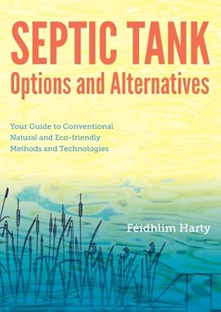 septic tank options and alternatives your guide to conventional natural and eco friendly methods and
