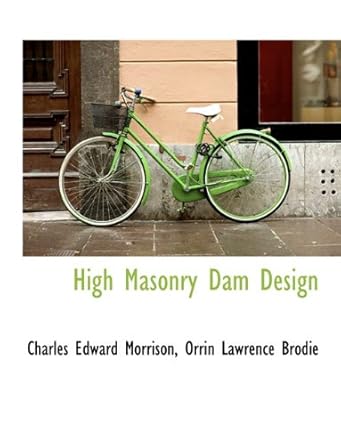 high masonry dam design 1st edition charles edward morrison ,orrin lawrence brodie 1116897717, 978-1116897715