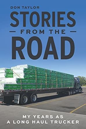 stories from the road my years as a long haul trucker 1st edition don taylor ,beverly kouhi soloway