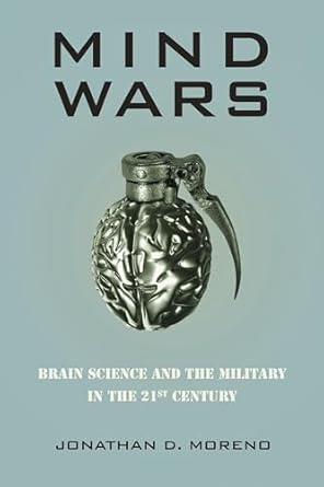 mind wars brain science and the military in the 21st century 1st edition jonathan d moreno 193413743x,