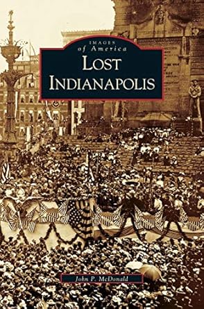 lost indianapolis 1st edition j mcdonald ,john mcdonald 1531613624, 978-1531613624