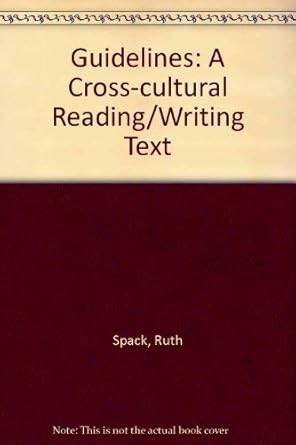 guidelines a cross cultural reading writing text 1st edition ruth spack 0312259026, 978-0312259020