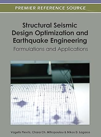 structural seismic design optimization and earthquake engineering formulations and applications 1st edition
