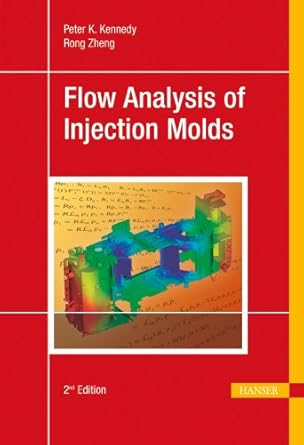 flow analysis of injection molds 2e 1st edition peter kennedy 1569905126, 978-1569905128
