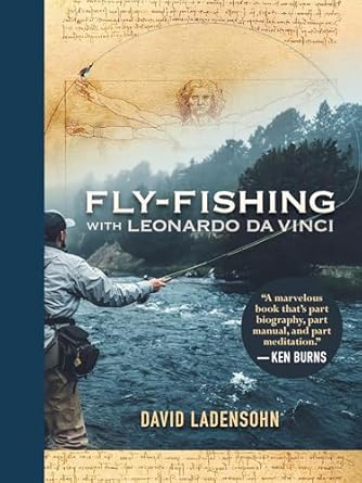 fly fishing with leonardo da vinci 1st edition david ladensohn 1595343059, 978-1595343055