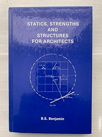 statics strengths and structures for architects 1st edition b s benjamin 0942387074, 978-0942387070